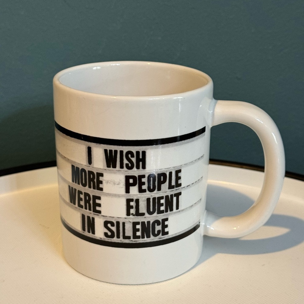 El Arroyo Funny Mug - “I wish more people were fluent in silence”